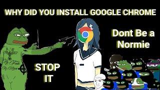 Why You Should Stop Using Google Chrome | STOP IT!