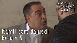 Vicdan haqqı - Kamil sərt danışdı