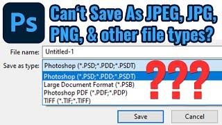 Photoshop Fix - Can't Save As JPEG, JPG, PNG, etc File