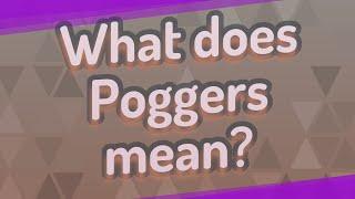 What does Poggers mean?