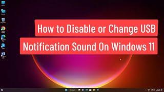 Disable or Change USB Notification Sound On Windows 11