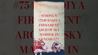 STRONG'S CONCORDANCE #7549 RAQIYA FIRMAMENT ARCH OF THE SKY MARDUK IN GENESIS 1:7?