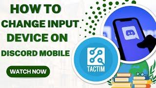 Switch It Up! How to Change Input Device on Discord Mobile