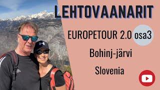 Matkailuautolla Sloveniaan 2.0 osa 3 - Bohinj-järvi, Slovenia, Lehtovaanarit Sloveniassa