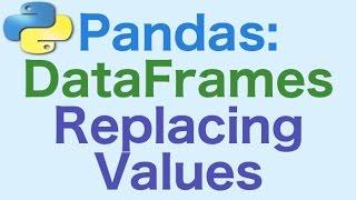 38- Pandas DataFrames: How to Replace Values