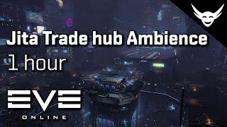 EVE Online - Jita 4-4 Trade Hub Ambience 1 hour
