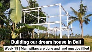 BUILDING OUR DREAM IN BALI - WEEK 15 - MAIN PILLARS ARE DONE AND LAND MUST BE FILLED