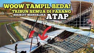 Tribun sirkuit Mandalika siap tampil beda semua di pasangin atap!!