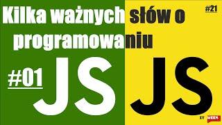 Kilka ważnych słów o programowaniu #1 Kurs programowania JavaScript podstawy dla zielonych  IT #21