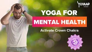 Yoga Poses for Mental Health - Depression, Schizophrenia, Bipolar Disorder, Memory Loss & Migraines