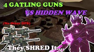 4 Gatling Guns SHRED THE HIDDEN WAVE (Way too overpowered...) || Tower Defense Simulator