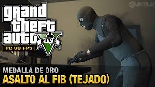 GTA 5 PC - Misión #68 - Asalto al FIB [Tejado] (Oro/100% - 1080p 60fps)