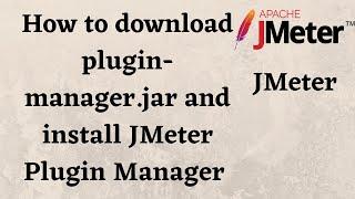 How to download plugin-manager.jar and install JMeter Plugin Manager