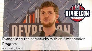 Evangelizing the community with an Ambassador Program by Ado Kukic, Auth0