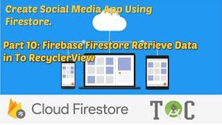 Retrieve Data From Firestore to RecyclerView | Building a Social Media App with Firestore.Part 10