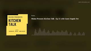 Maino Presents Kitchen Talk - Ep 51 with Guest Angela Yee