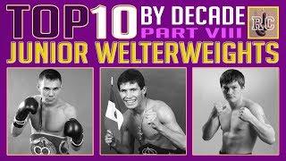 Top 10 Junior Welterweights by Decade