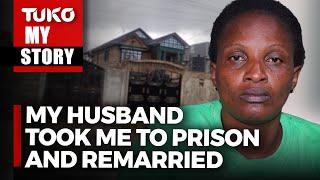 After building a life from slums to a mansion, he took me to prison and remarried | Tuko TV