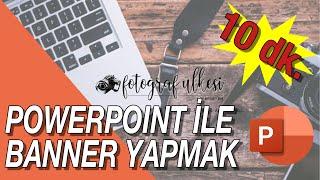 PROGRAMSIZ BANNER YAPMA | PowerPoint ile nasıl BANNER yapılır