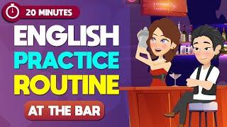 English Practice Routine | At The Bar | Daily English Conversations