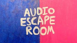 AUDIO ESCAPE ROOM (A Split Audio Experience)