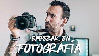 CONSEJOS PARA EMPEZAR EN LA FOTOGRAFÍA