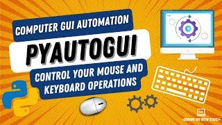 PyAutoGUI - Computer GUI automation using Python (Control mouse and keyboard)