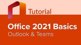 Office 2021 Basics: Outlook & Teams