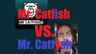 Mr. Catfish Vs. Mr. Catfysh