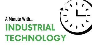 A Minute With ... Industrial Technology