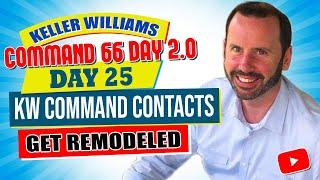 KW Command Contacts Get Remodeled | Keller Williams Command 66 Day Challenge 2.0 Day 25