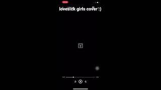 lovesick girls cover :)