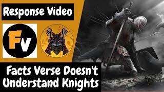 Facts Verse Doesn't Understand Knights (A Response Video)