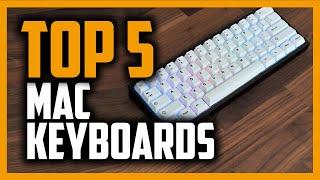 Best Mac Keyboards in 2020 - Top 5 Keyboards For Macbook Pro, iMac & more