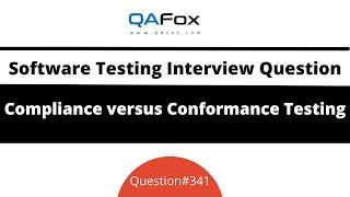 Difference between Compliance & Conformance Testing? (Software Testing Interview Question #341)