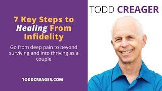 7 Key Steps to Healing from Infidelity | Marriage & Relationship Therapist Todd Creager