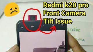 Redmi k20 pro front camera Tilt issue