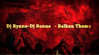 DJ RYNNO & DJ BONNE - Balkan Theme