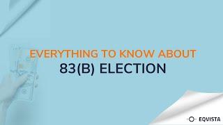 Everything You Need To Know About 83(b) Election | Eqvista