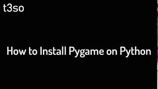 How to Install Pygame on Python