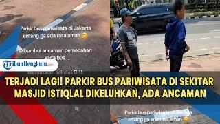 Terjadi Lagi! Parkir Bus Pariwisata di Sekitar Masjid Istiqlal Dikeluhkan, Ada Ancaman