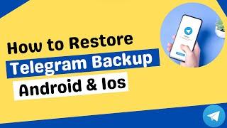 How to Restore Telegram Backup Android & Ios