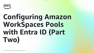 Configuring Amazon WorkSpaces Pools with Entra ID (Part Two) | Amazon Web Services