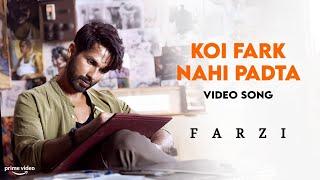 Koi Fark Nahi Padta - Full Video Song | Farzi | Sahid Kapoor | Vijay Sethupathi | Sachin-Jigar