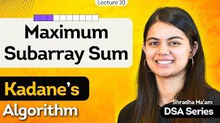 Kadane's Algorithm | Maximum Subarray Sum | DSA Series by Shradha Ma'am