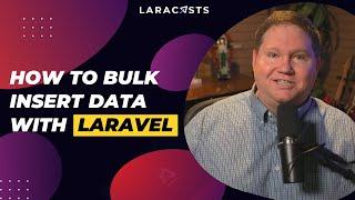 How to Bulk Insert Data With Laravel
