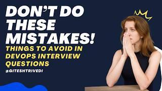 DevOps Interview Mistakes You NEED To Avoid