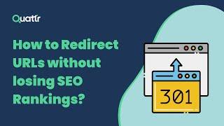 How to Redirect URLs without losing SEO Rankings?| Quattr