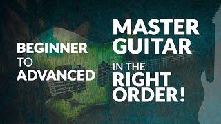 HOW to MASTER the GUITAR - learn guitar in ORDER of 8 levels (FREE PROGRESS ROADMAP)