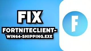 How To Fix Fortniteclient-Win64-Shipping.exe Error on Fortnite (2023 Guide)